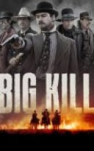 Big Kill Kasabası izle (2019) – Western Film, Tek Parça 4K – REKLAMSIZ